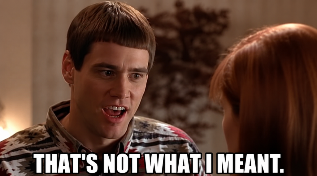 That's not what i meant - Jim Carey